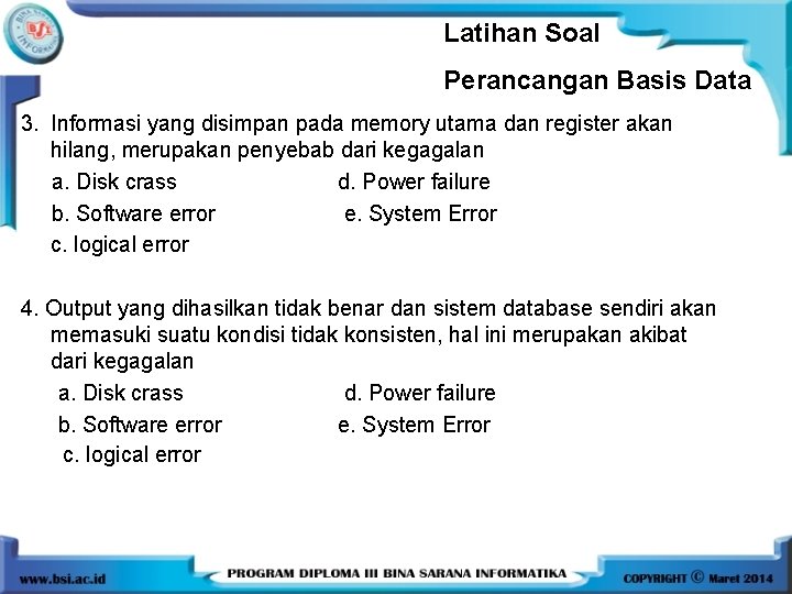 Latihan Soal Perancangan Basis Data 3. Informasi yang disimpan pada memory utama dan register Latihan Soal Perancangan Basis Data 3. Informasi yang disimpan pada memory utama dan register