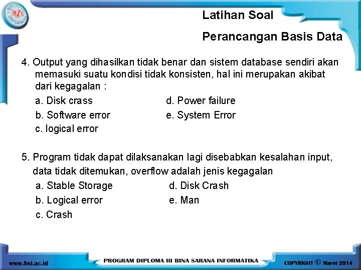 Latihan Soal Perancangan Basis Data 4. Output yang dihasilkan tidak benar dan sistem database