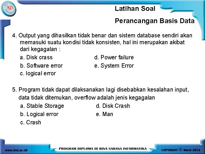 Latihan Soal Perancangan Basis Data 4. Output yang dihasilkan tidak benar dan sistem database Latihan Soal Perancangan Basis Data 4. Output yang dihasilkan tidak benar dan sistem database