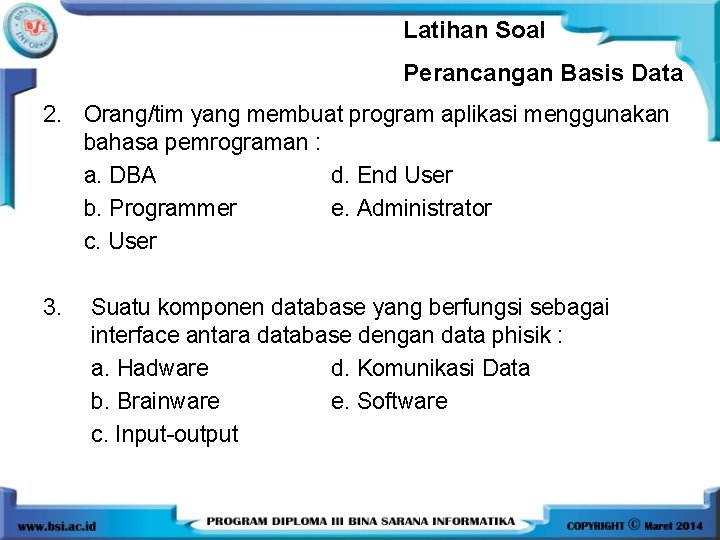 Latihan Soal Perancangan Basis Data 2. Orang/tim yang membuat program aplikasi menggunakan bahasa pemrograman Latihan Soal Perancangan Basis Data 2. Orang/tim yang membuat program aplikasi menggunakan bahasa pemrograman