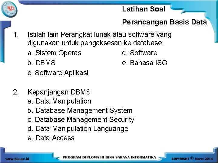 Latihan Soal Perancangan Basis Data 1. Istilah lain Perangkat lunak atau software yang digunakan