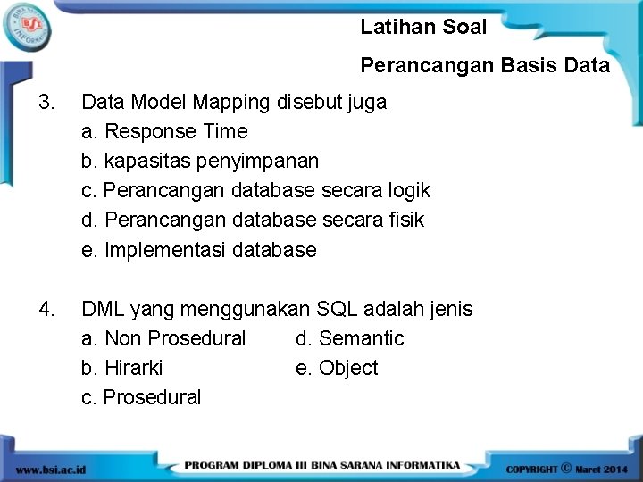Latihan Soal Perancangan Basis Data 3. Data Model Mapping disebut juga a. Response Time Latihan Soal Perancangan Basis Data 3. Data Model Mapping disebut juga a. Response Time