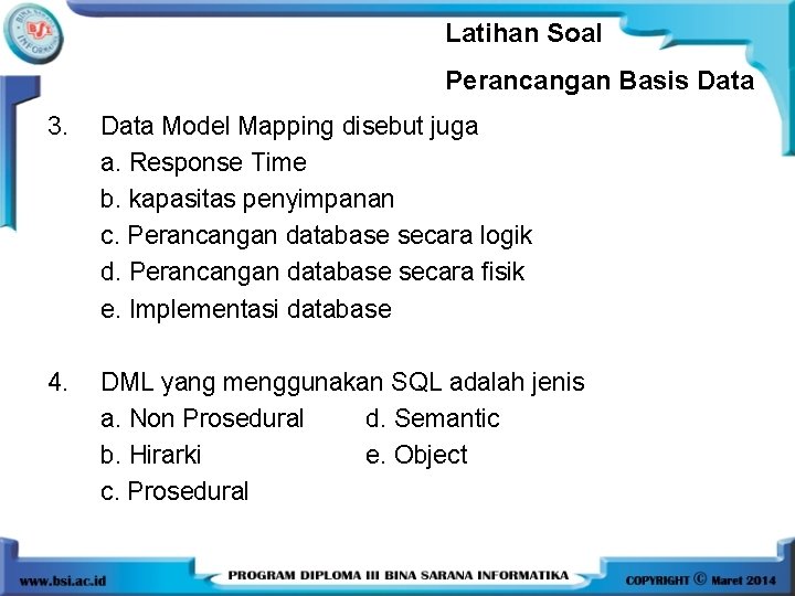 Latihan Soal Perancangan Basis Data 3. Data Model Mapping disebut juga a. Response Time