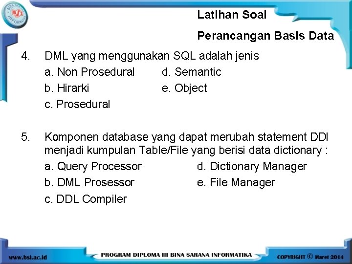 Latihan Soal Perancangan Basis Data 4. DML yang menggunakan SQL adalah jenis a. Non Latihan Soal Perancangan Basis Data 4. DML yang menggunakan SQL adalah jenis a. Non