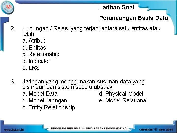 Latihan Soal Perancangan Basis Data 2. Hubungan / Relasi yang terjadi antara satu entitas