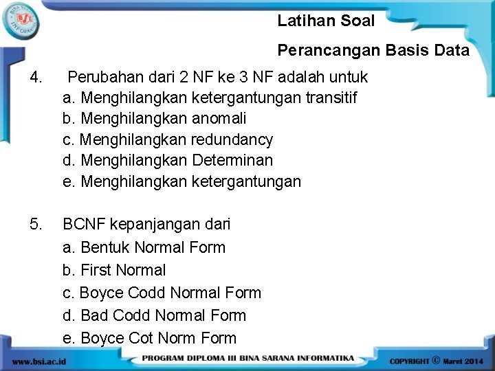 Latihan Soal Perancangan Basis Data 4. Perubahan dari 2 NF ke 3 NF adalah Latihan Soal Perancangan Basis Data 4. Perubahan dari 2 NF ke 3 NF adalah