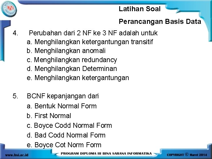 Latihan Soal Perancangan Basis Data 4. Perubahan dari 2 NF ke 3 NF adalah