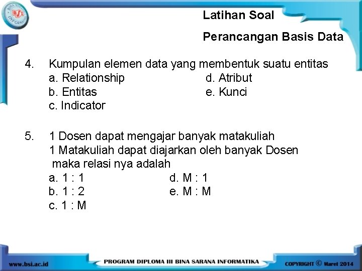Latihan Soal Perancangan Basis Data 4. Kumpulan elemen data yang membentuk suatu entitas a. Latihan Soal Perancangan Basis Data 4. Kumpulan elemen data yang membentuk suatu entitas a.