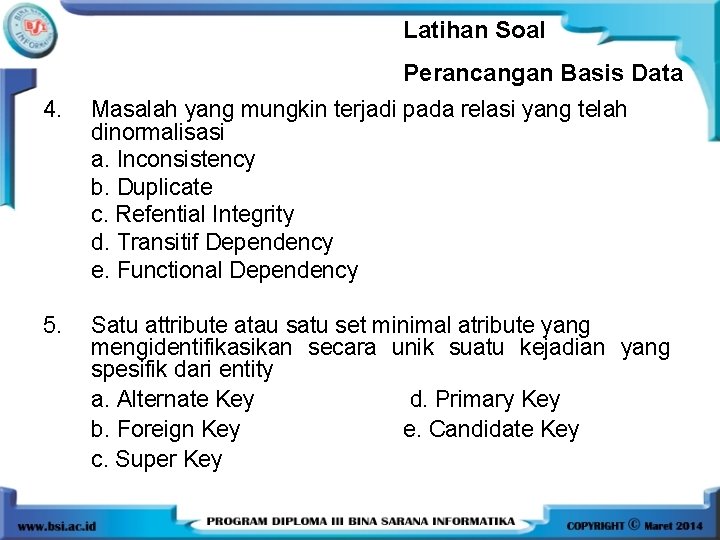 Latihan Soal Perancangan Basis Data 4. Masalah yang mungkin terjadi pada relasi yang telah Latihan Soal Perancangan Basis Data 4. Masalah yang mungkin terjadi pada relasi yang telah