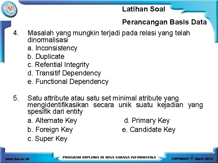 Latihan Soal Perancangan Basis Data 4. Masalah yang mungkin terjadi pada relasi yang telah