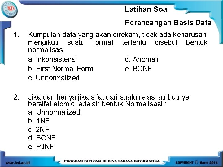 Latihan Soal Perancangan Basis Data 1. Kumpulan data yang akan direkam, tidak ada keharusan