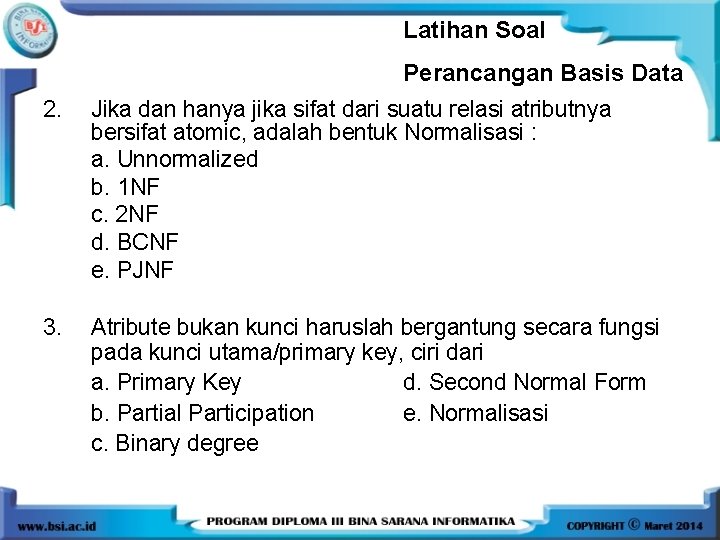 Latihan Soal Perancangan Basis Data 2. Jika dan hanya jika sifat dari suatu relasi