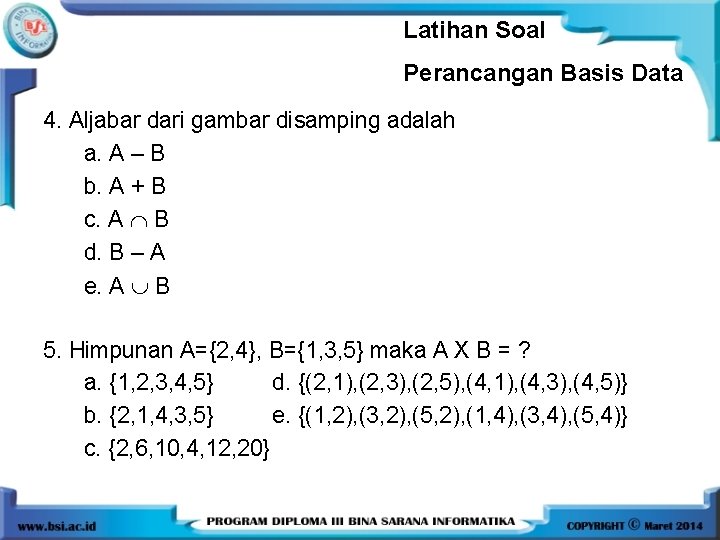 Latihan Soal Perancangan Basis Data 4. Aljabar dari gambar disamping adalah a. A – Latihan Soal Perancangan Basis Data 4. Aljabar dari gambar disamping adalah a. A –