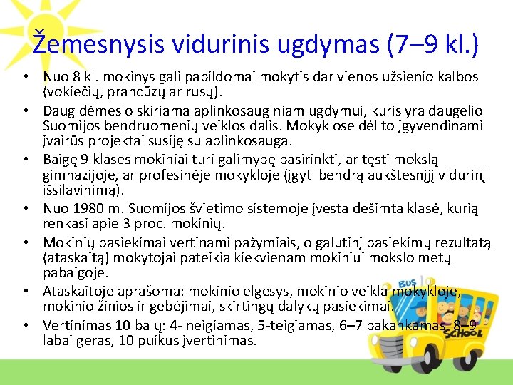 Žemesnysis vidurinis ugdymas (7– 9 kl. ) • Nuo 8 kl. mokinys gali papildomai