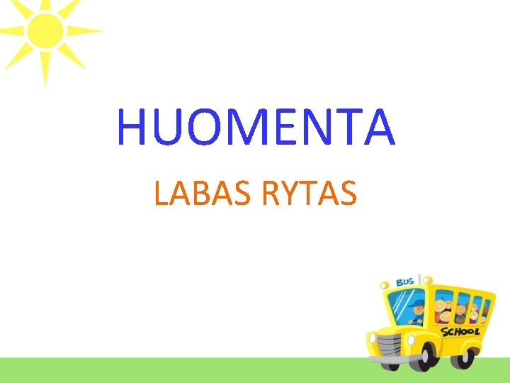 HUOMENTA LABAS RYTAS 