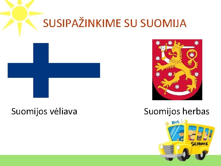 SUSIPAŽINKIME SU SUOMIJA Suomijos vėliava Suomijos herbas 