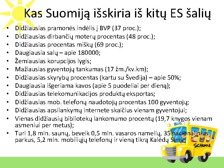 Kas Suomiją išskiria iš kitų ES šalių Didžiausias pramonės indėlis į BVP (37 proc.