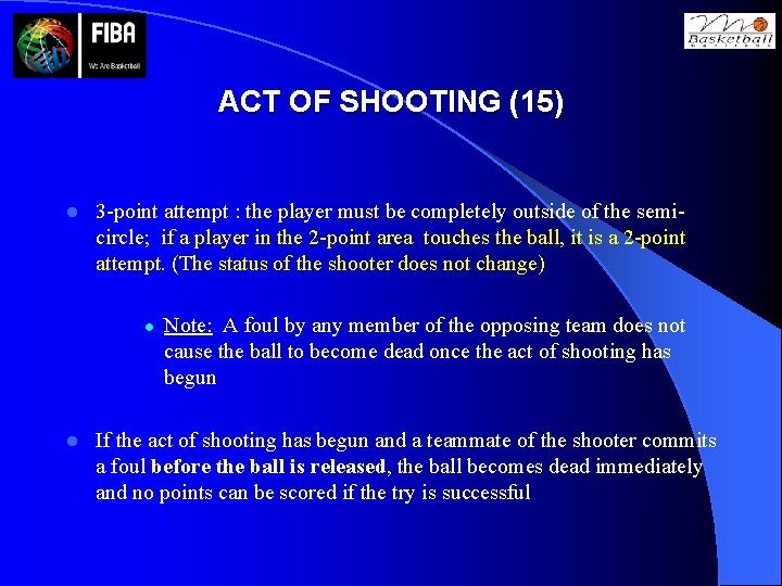 ACT OF SHOOTING (15) l 3 -point attempt : the player must be completely