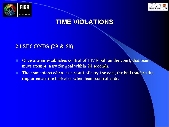 TIME VIOLATIONS 24 SECONDS (29 & 50) Once a team establishes control of LIVE