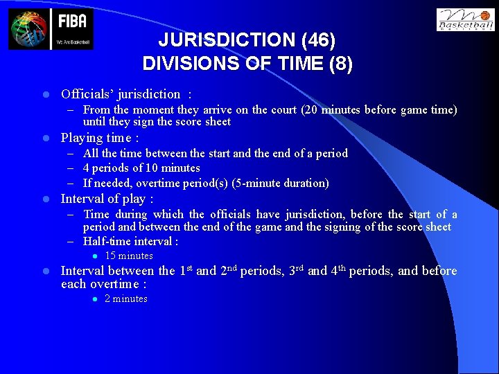 JURISDICTION (46) DIVISIONS OF TIME (8) l Officials’ jurisdiction : – From the moment