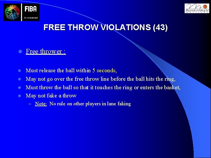 FREE THROW VIOLATIONS (43) l Free thrower : Must release the ball within 5