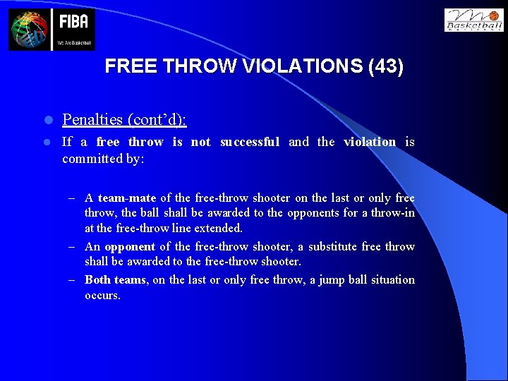 FREE THROW VIOLATIONS (43) l Penalties (cont’d): l If a free throw is not