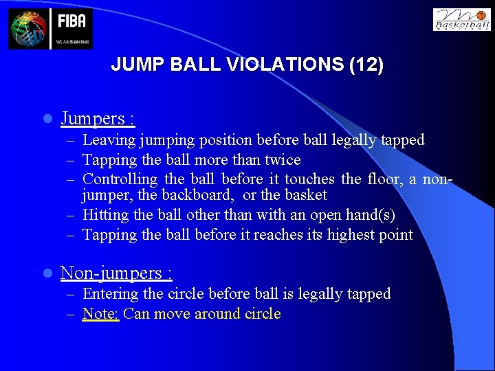 JUMP BALL VIOLATIONS (12) l Jumpers : – Leaving jumping position before ball legally