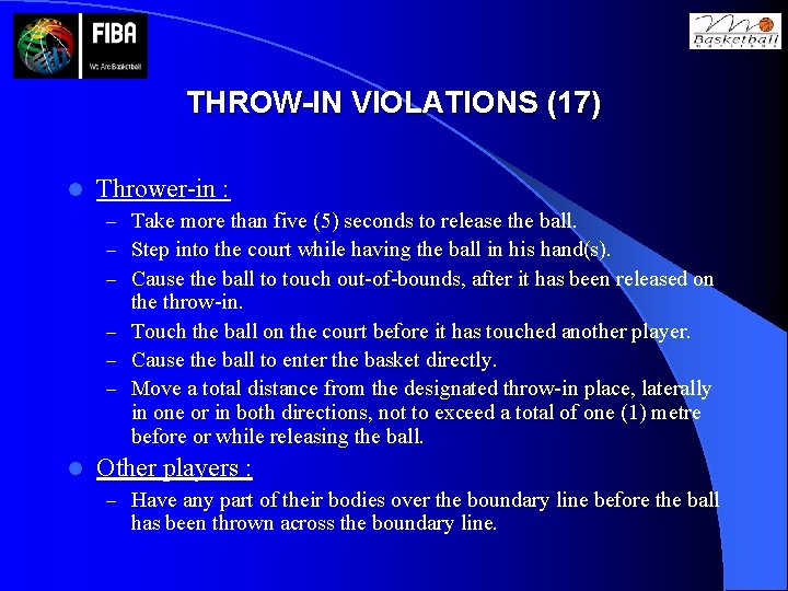 THROW-IN VIOLATIONS (17) l Thrower-in : – Take more than five (5) seconds to