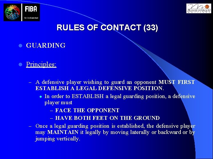 RULES OF CONTACT (33) l GUARDING l Principles: – A defensive player wishing to