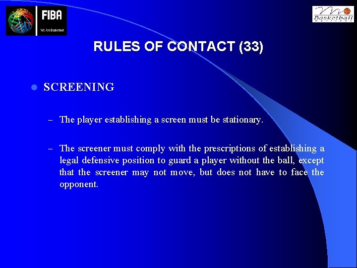 RULES OF CONTACT (33) l SCREENING – The player establishing a screen must be