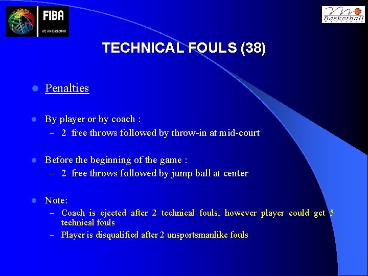 TECHNICAL FOULS (38) l Penalties l By player or by coach : – 2