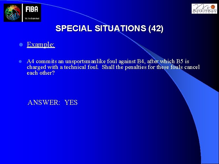 SPECIAL SITUATIONS (42) l Example: l A 4 commits an unsportsmanlike foul against B