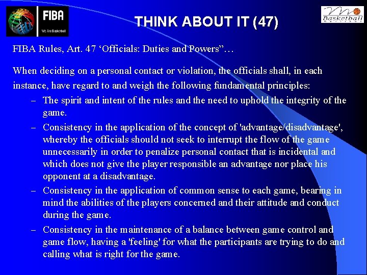 THINK ABOUT IT (47) FIBA Rules, Art. 47 ‘Officials: Duties and Powers”… When deciding