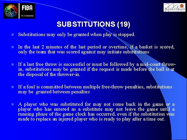 SUBSTITUTIONS (19) l Substitutions may only be granted when play is stopped. l In