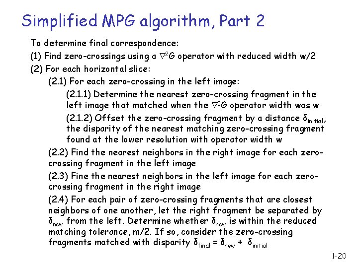 Simplified MPG algorithm, Part 2 To determine final correspondence: (1) Find zero-crossings using a