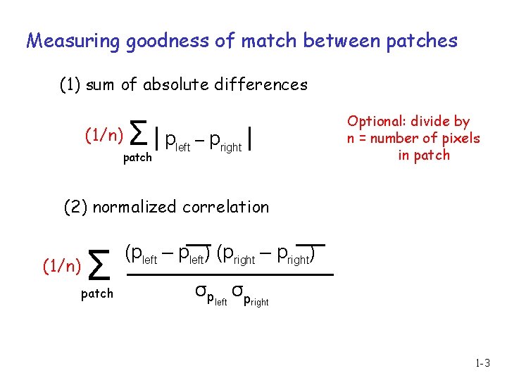 Measuring goodness of match between patches (1) sum of absolute differences (1/n) Σ|p patch