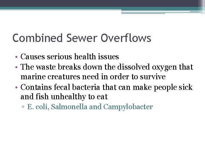 Combined Sewer Overflows • Causes serious health issues • The waste breaks down the