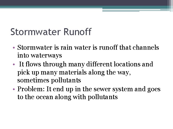 Stormwater Runoff • Stormwater is rain water is runoff that channels into waterways •