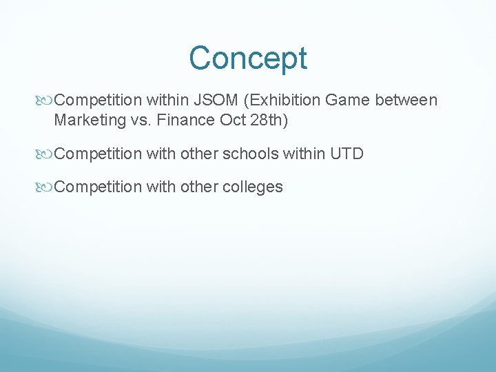 Concept Competition within JSOM (Exhibition Game between Marketing vs. Finance Oct 28 th) Competition