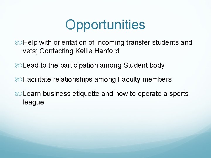 Opportunities Help with orientation of incoming transfer students and vets; Contacting Kellie Hanford Lead