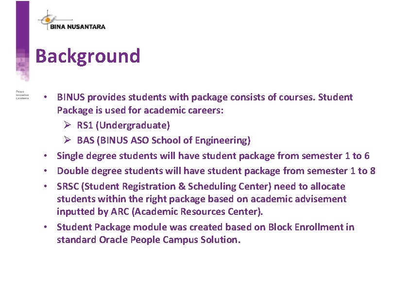Background • BINUS provides students with package consists of courses. Student Package is used