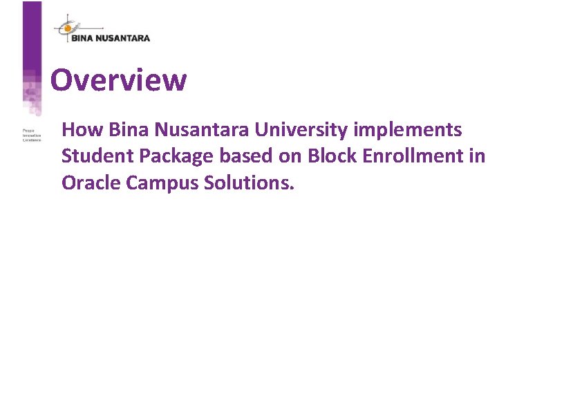 Overview How Bina Nusantara University implements Student Package based on Block Enrollment in Oracle