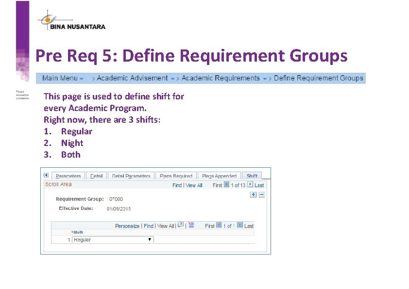 Pre Req 5: Define Requirement Groups This page is used to define shift for