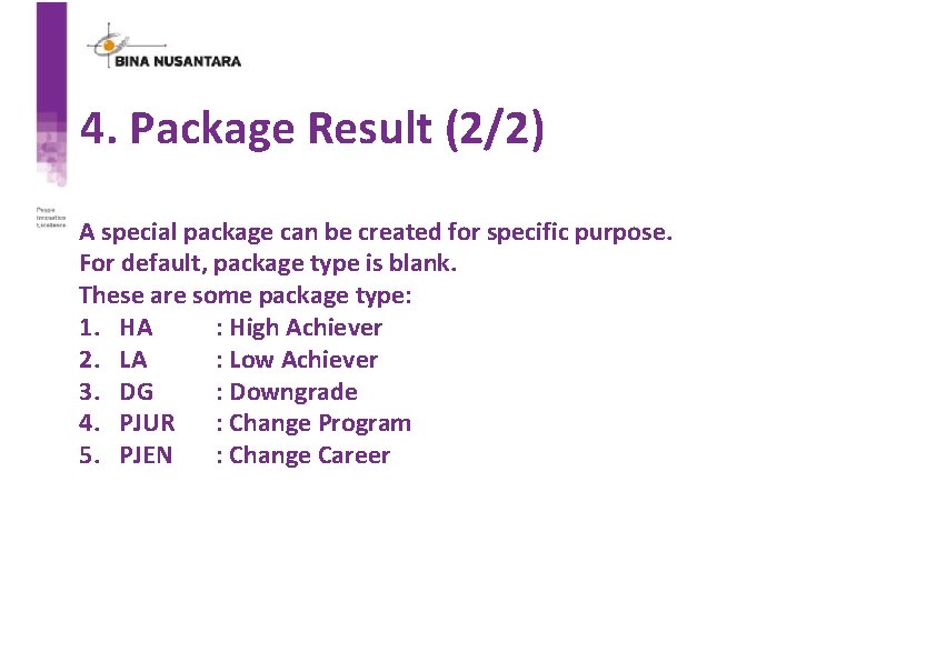4. Package Result (2/2) A special package can be created for specific purpose. For
