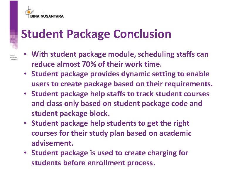Student Package Conclusion • With student package module, scheduling staffs can reduce almost 70%