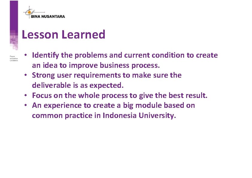 Lesson Learned • Identify the problems and current condition to create an idea to