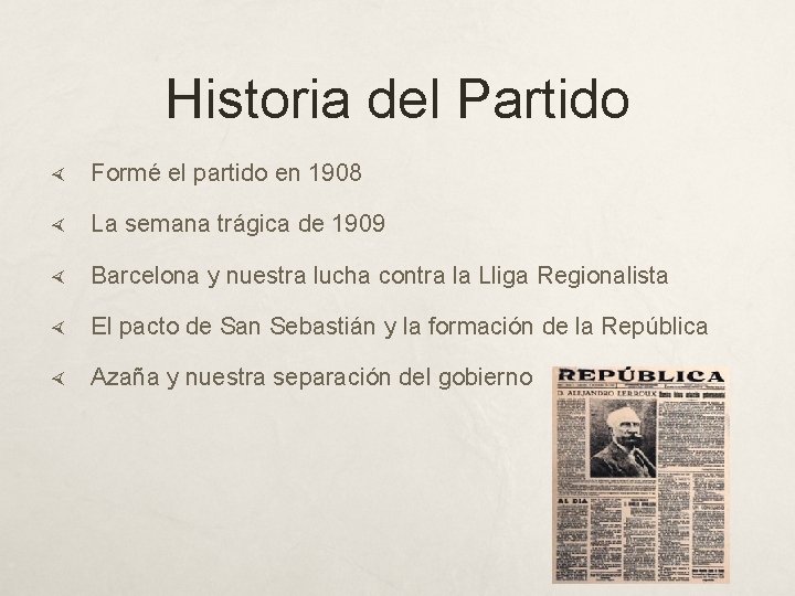 Historia del Partido Formé el partido en 1908 La semana trágica de 1909 Barcelona