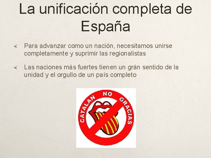 La unificación completa de España Para advanzar como un nación, necesitamos unirse completamente y