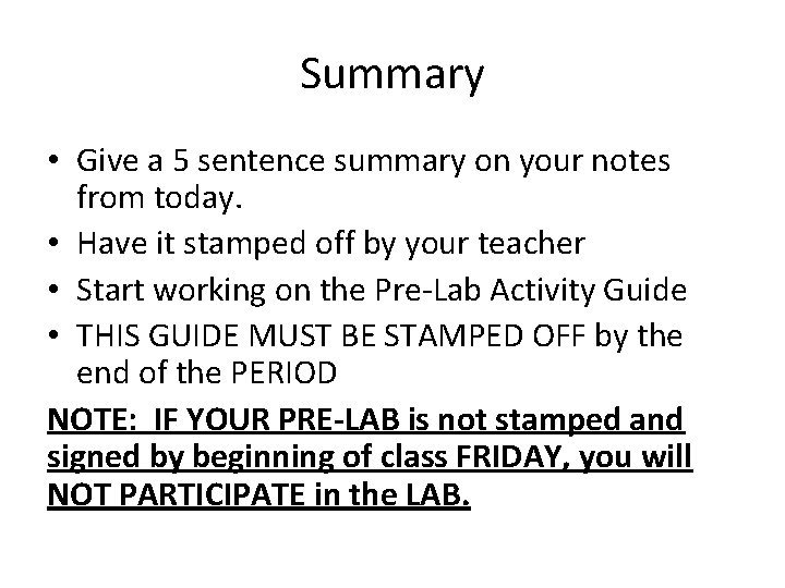 Summary • Give a 5 sentence summary on your notes from today. • Have