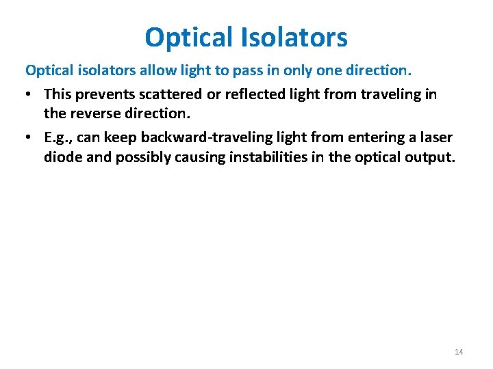 Optical Isolators Optical isolators allow light to pass in only one direction. • This